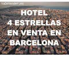 HOTEL 4 ESTRELLAS EN VENTA. BARCELONA